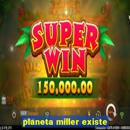 planeta miller existe